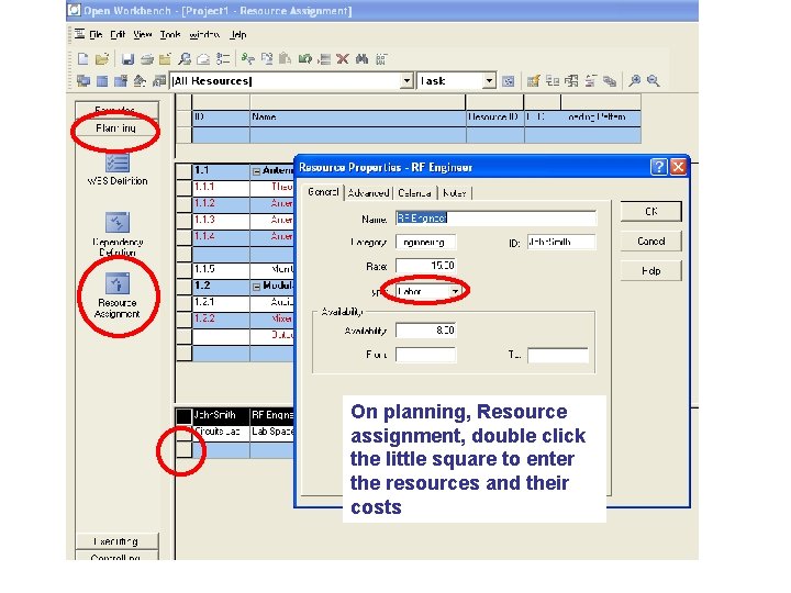 On planning, Resource assignment, double click the little square to enter the resources and On planning, Resource assignment, double click the little square to enter the resources and