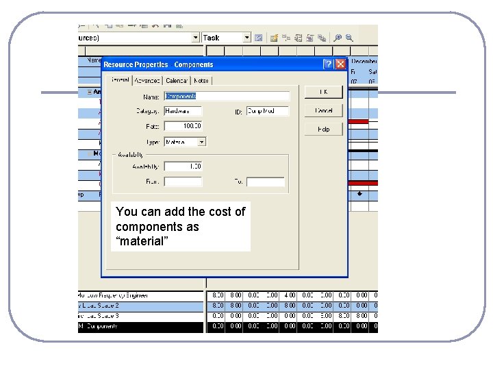 You can add the cost of components as “material” You can add the cost of components as “material”