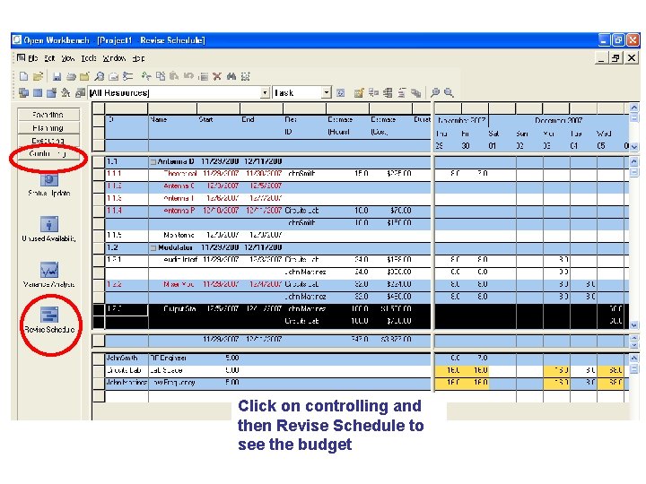 Click on controlling and then Revise Schedule to see the budget Click on controlling and then Revise Schedule to see the budget