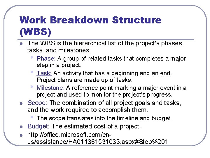 Work Breakdown Structure (WBS) l l The WBS is the hierarchical list of the Work Breakdown Structure (WBS) l l The WBS is the hierarchical list of the