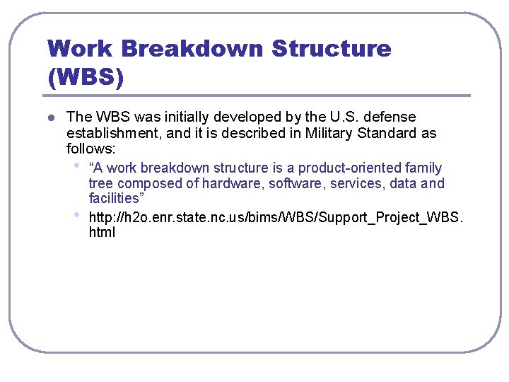 Work Breakdown Structure (WBS) l The WBS was initially developed by the U. S. Work Breakdown Structure (WBS) l The WBS was initially developed by the U. S.