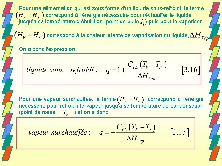 Pour une alimentation qui est sous forme d'un liquide sous-refroidi, le terme correspond à