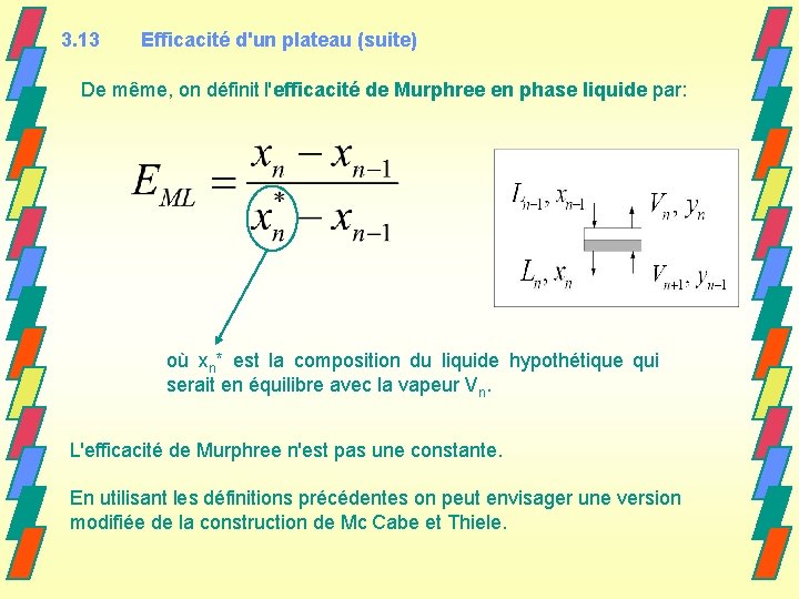 3. 13 Efficacité d'un plateau (suite) De même, on définit l'efficacité de Murphree en