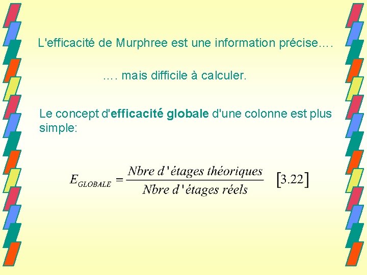 L'efficacité de Murphree est une information précise…. …. mais difficile à calculer. Le concept