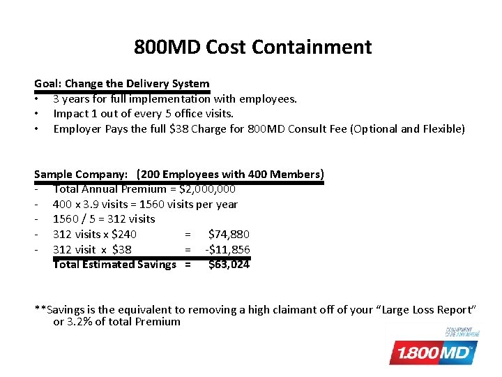 800 MD Cost Containment Goal: Change the Delivery System • 3 years for full