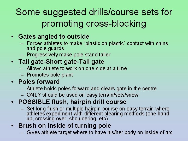 Some suggested drills/course sets for promoting cross-blocking • Gates angled to outside – Forces