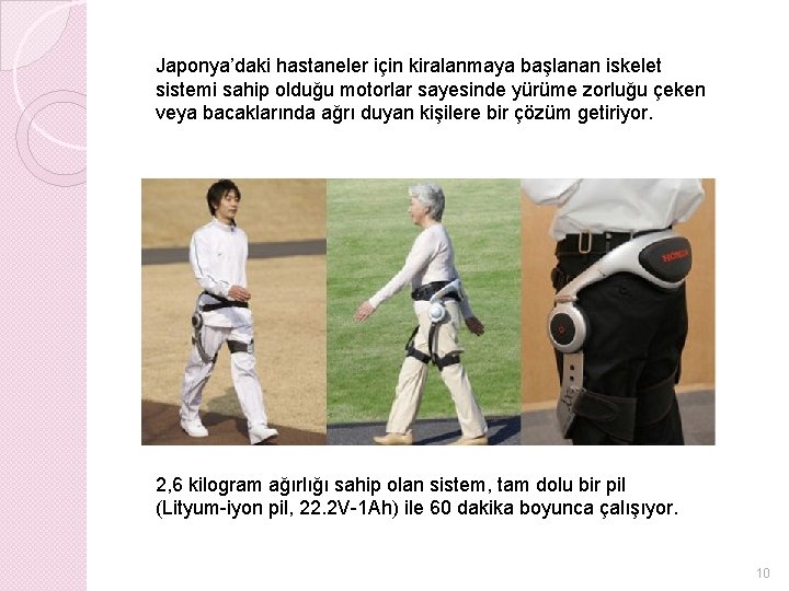 Japonya’daki hastaneler için kiralanmaya başlanan iskelet sistemi sahip olduğu motorlar sayesinde yürüme zorluğu çeken