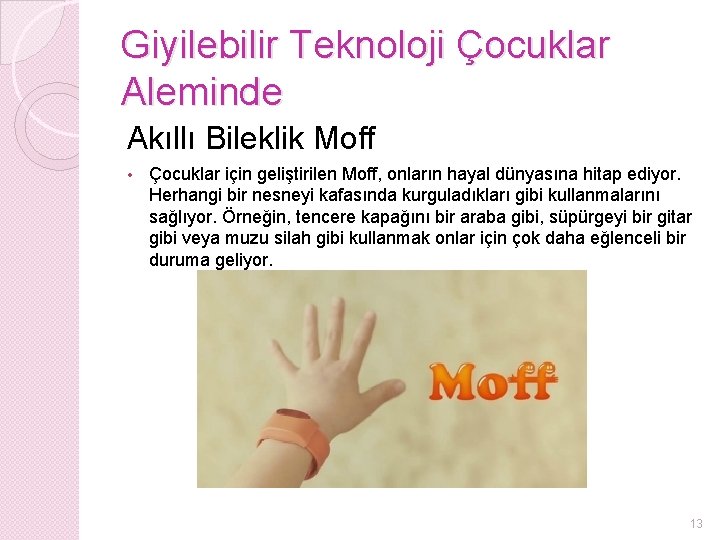Giyilebilir Teknoloji Çocuklar Aleminde Akıllı Bileklik Moff • Çocuklar için geliştirilen Moff, onların hayal