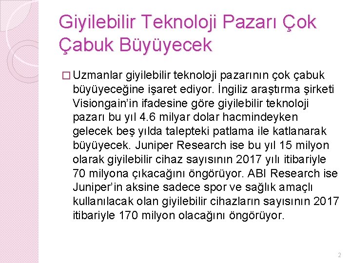 Giyilebilir Teknoloji Pazarı Çok Çabuk Büyüyecek � Uzmanlar giyilebilir teknoloji pazarının çok çabuk büyüyeceğine