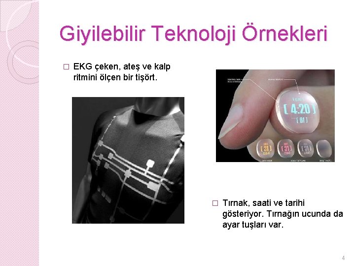 Giyilebilir Teknoloji Örnekleri � EKG çeken, ateş ve kalp ritmini ölçen bir tişört. �