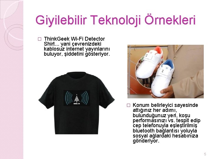 Giyilebilir Teknoloji Örnekleri � Think. Geek Wi-Fi Detector Shirt. . . yani çevrenizdeki kablosuz