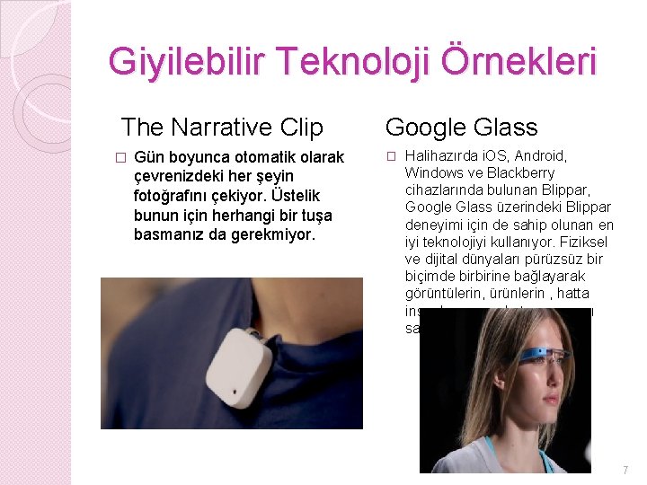 Giyilebilir Teknoloji Örnekleri The Narrative Clip � Gün boyunca otomatik olarak çevrenizdeki her şeyin