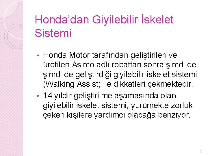 Honda’dan Giyilebilir İskelet Sistemi Honda Motor tarafından geliştirilen ve üretilen Asimo adlı robattan sonra