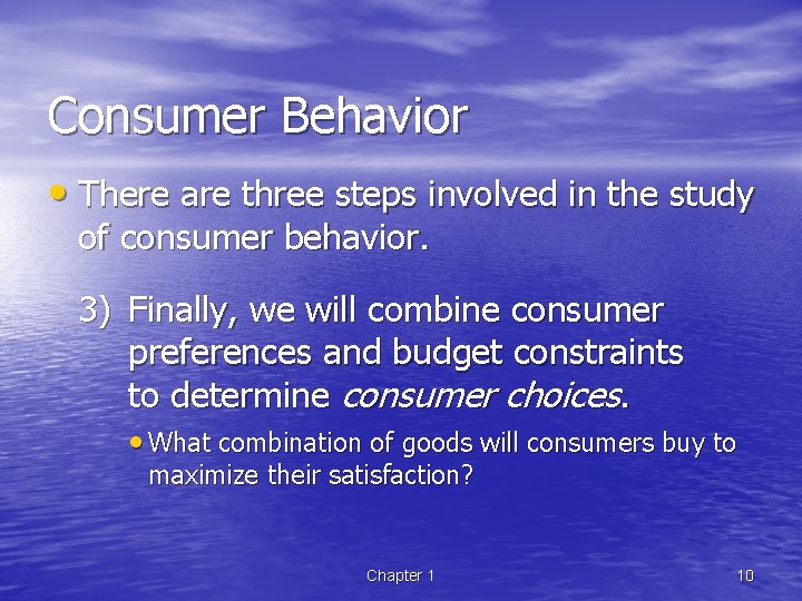 Consumer Behavior • There are three steps involved in the study of consumer behavior.