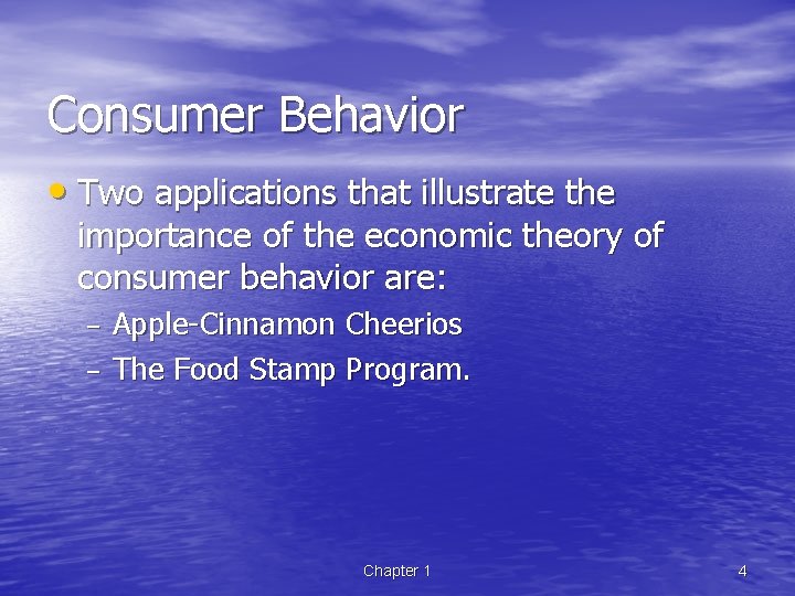 Consumer Behavior • Two applications that illustrate the importance of the economic theory of