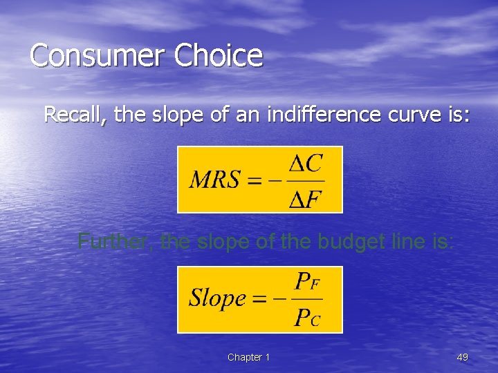 Consumer Choice Recall, the slope of an indifference curve is: Further, the slope of