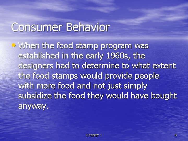 Consumer Behavior • When the food stamp program was established in the early 1960