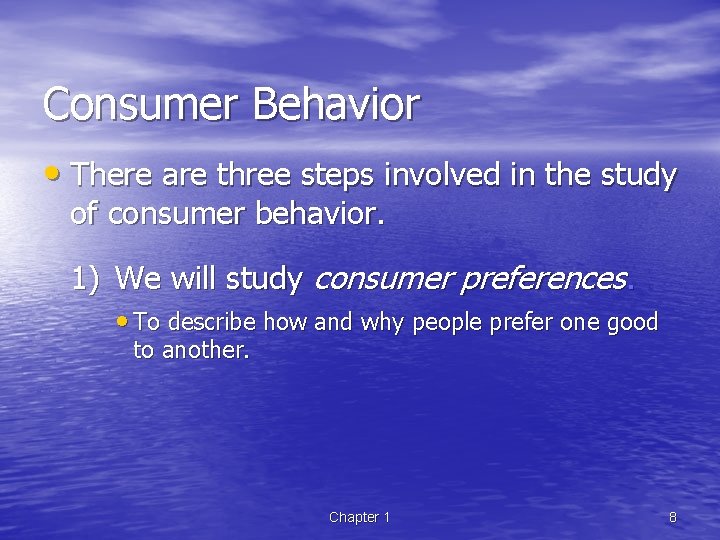 Consumer Behavior • There are three steps involved in the study of consumer behavior.