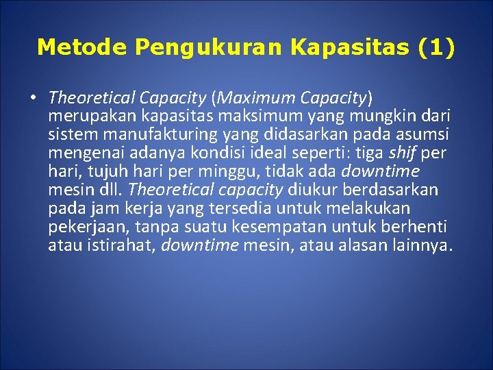 Metode Pengukuran Kapasitas (1) • Theoretical Capacity (Maximum Capacity) merupakan kapasitas maksimum yang mungkin