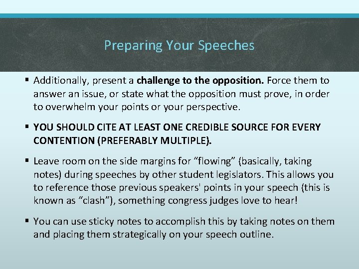 Preparing Your Speeches § Additionally, present a challenge to the opposition. Force them to