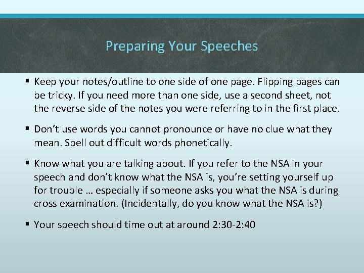 Preparing Your Speeches § Keep your notes/outline to one side of one page. Flipping
