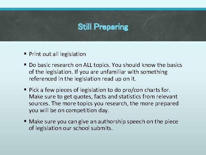Still Preparing § Print out all legislation § Do basic research on ALL topics.