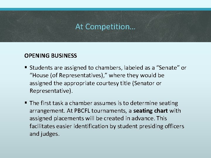 At Competition… OPENING BUSINESS § Students are assigned to chambers, labeled as a “Senate”