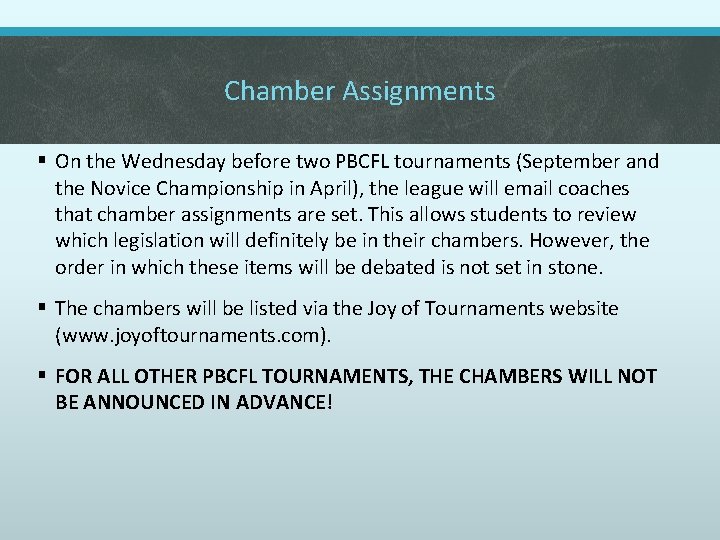 Chamber Assignments § On the Wednesday before two PBCFL tournaments (September and the Novice