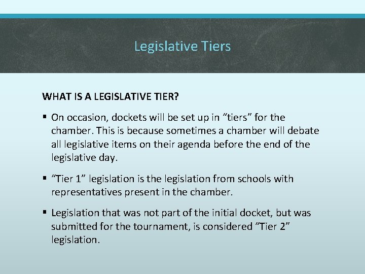 Legislative Tiers WHAT IS A LEGISLATIVE TIER? § On occasion, dockets will be set