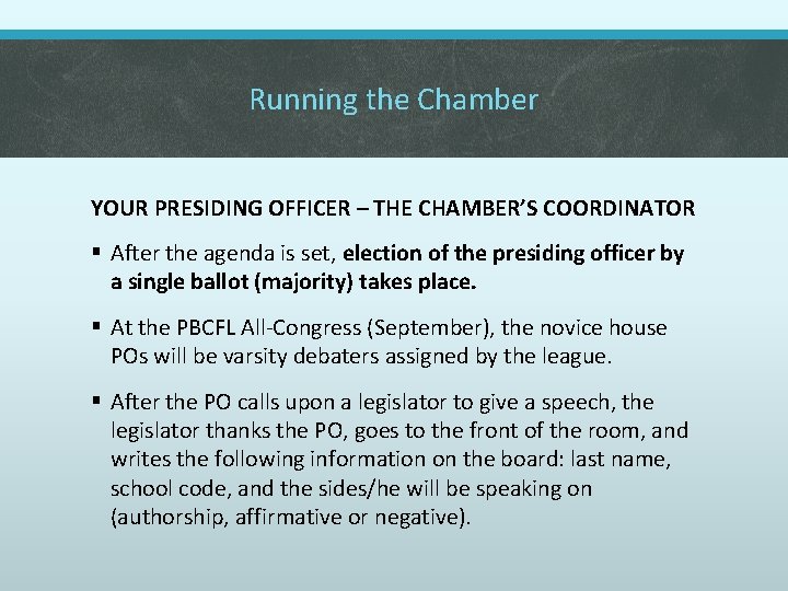 Running the Chamber YOUR PRESIDING OFFICER – THE CHAMBER’S COORDINATOR § After the agenda