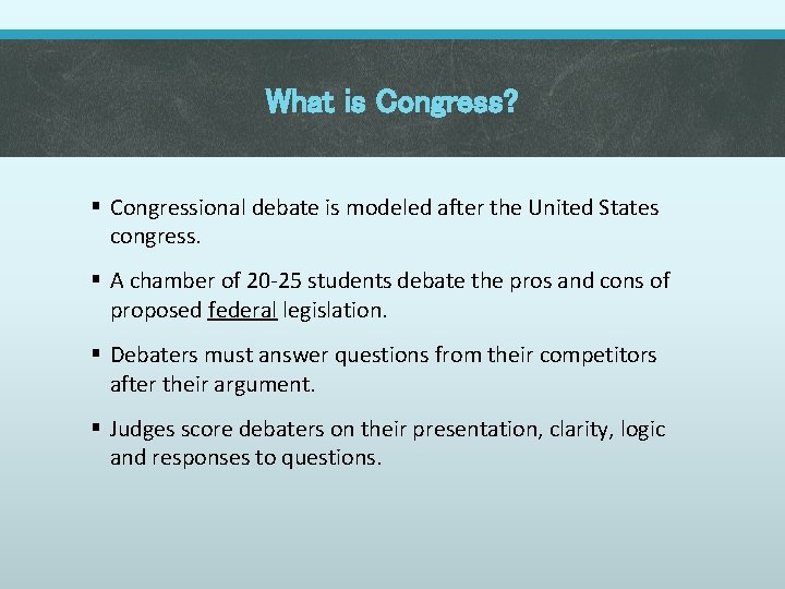 What is Congress? § Congressional debate is modeled after the United States congress. §