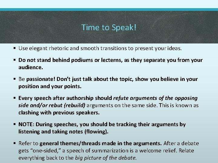 Time to Speak! § Use elegant rhetoric and smooth transitions to present your ideas.