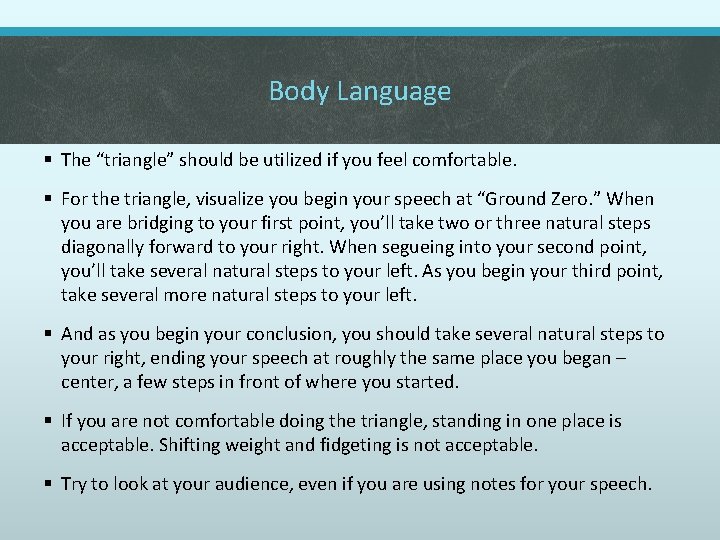 Body Language § The “triangle” should be utilized if you feel comfortable. § For
