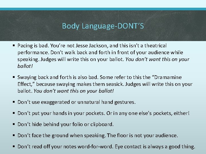 Body Language-DONT’S § Pacing is bad. You’re not Jesse Jackson, and this isn’t a