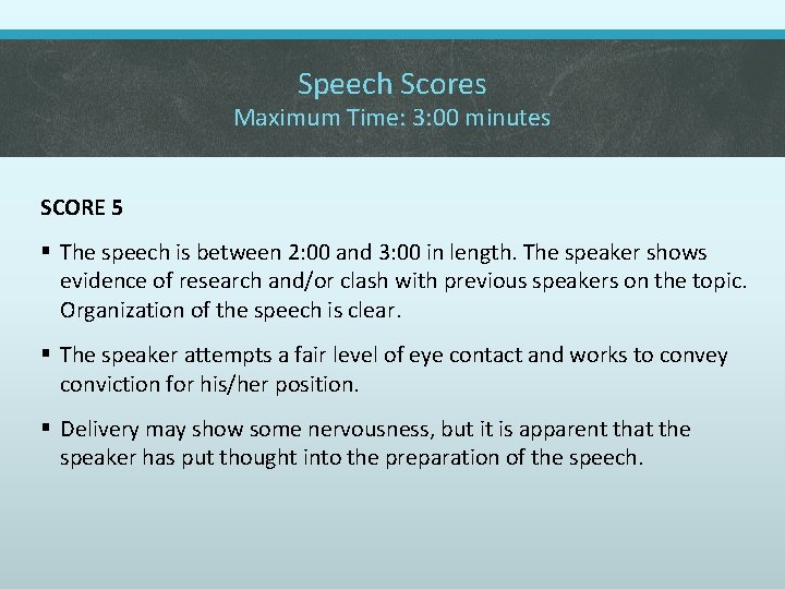 Speech Scores Maximum Time: 3: 00 minutes SCORE 5 § The speech is between