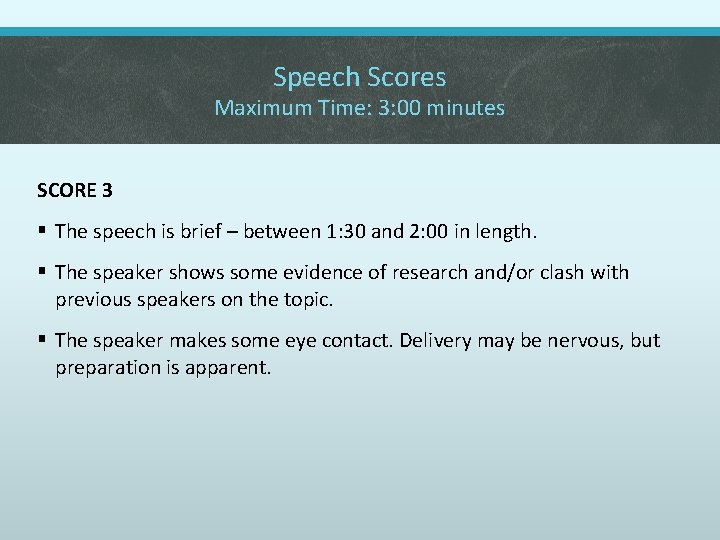 Speech Scores Maximum Time: 3: 00 minutes SCORE 3 § The speech is brief