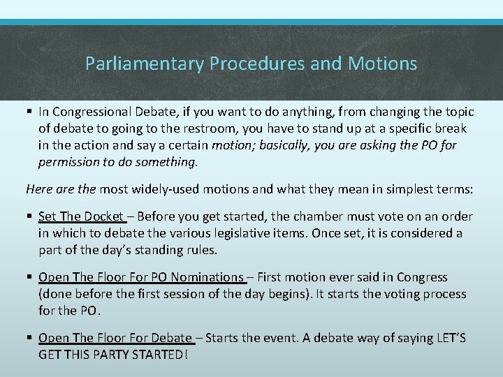 Parliamentary Procedures and Motions § In Congressional Debate, if you want to do anything,