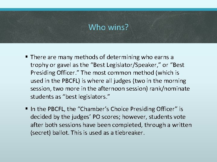 Who wins? § There are many methods of determining who earns a trophy or