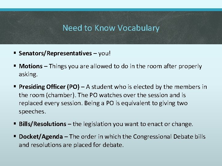 Need to Know Vocabulary § Senators/Representatives – you! § Motions – Things you are