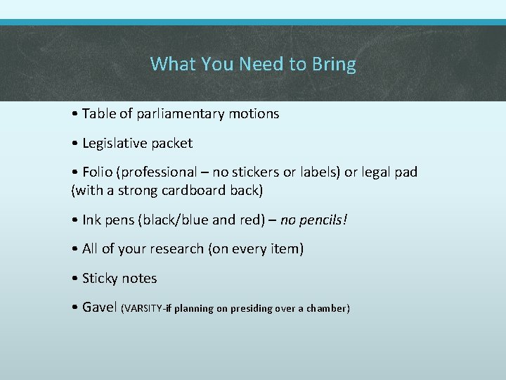 What You Need to Bring • Table of parliamentary motions • Legislative packet •