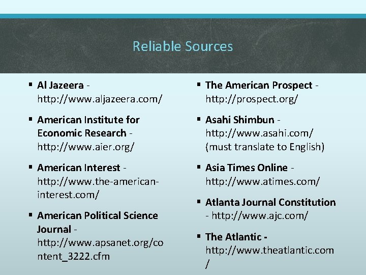 Reliable Sources § Al Jazeera http: //www. aljazeera. com/ § The American Prospect http: