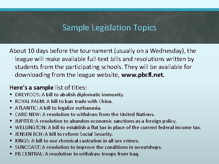 Sample Legislation Topics About 10 days before the tournament (usually on a Wednesday), the