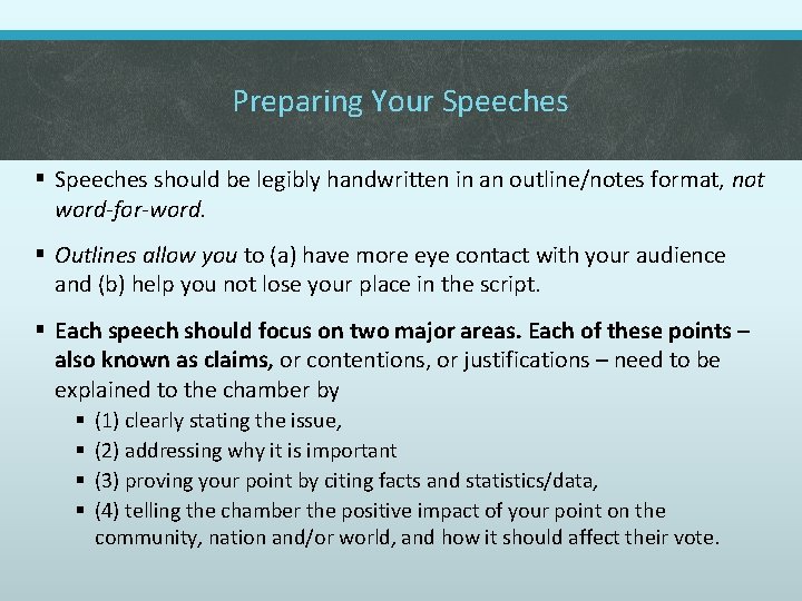 Preparing Your Speeches § Speeches should be legibly handwritten in an outline/notes format, not