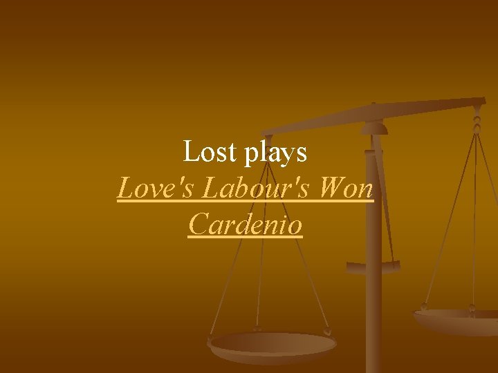 Lost plays Love's Labour's Won Cardenio 