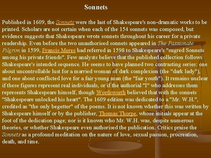 Sonnets Published in 1609, the Sonnets were the last of Shakespeare's non-dramatic works to