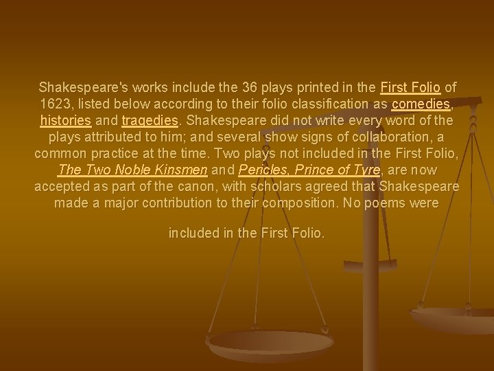 Shakespeare's works include the 36 plays printed in the First Folio of 1623, listed