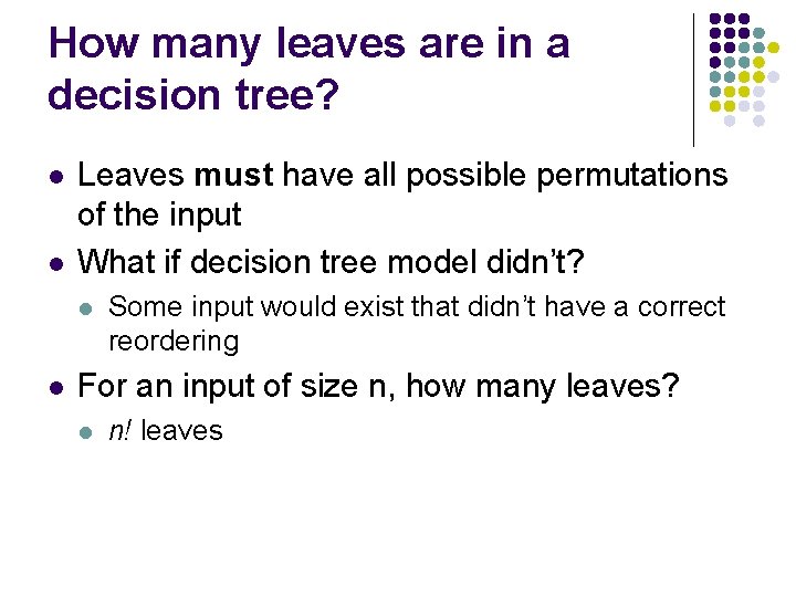 How many leaves are in a decision tree? l l Leaves must have all