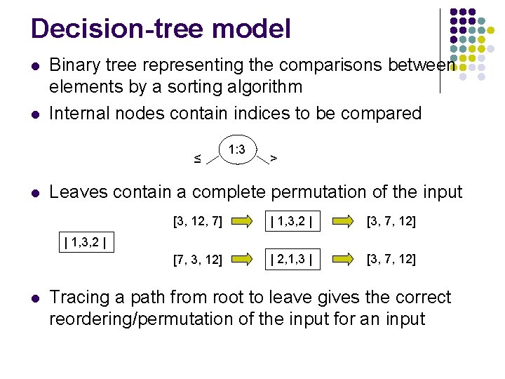 Decision-tree model l l Binary tree representing the comparisons between elements by a sorting
