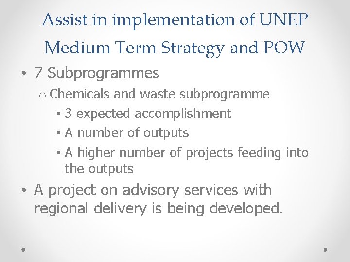 Assist in implementation of UNEP Medium Term Strategy and POW • 7 Subprogrammes o