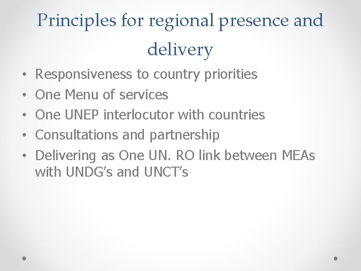 Principles for regional presence and delivery • • • Responsiveness to country priorities One